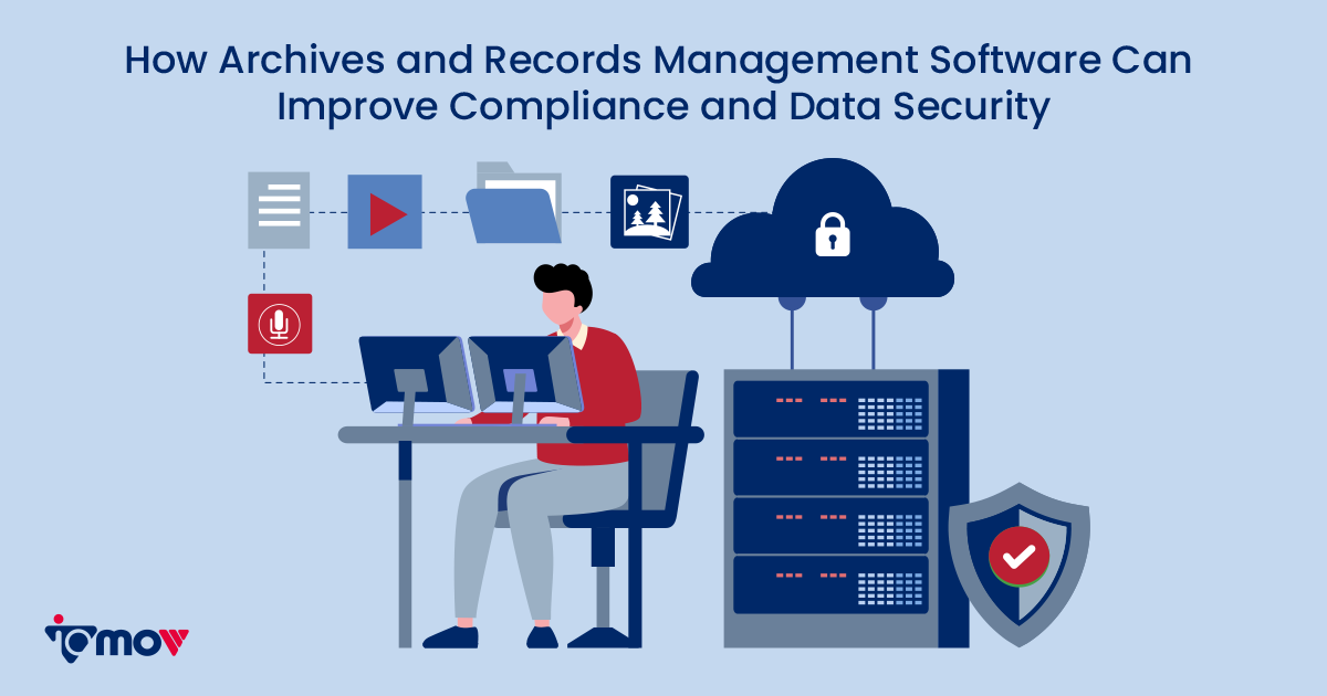 How Archives and Records Management Software Can Improve Compliance and